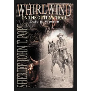 Whirlwind on the Outlaw Trail: Sheriff John T. Pope - Hardcover