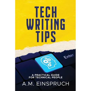 Tech Writing Tips: A Practical Guide for Technical People - Paperback