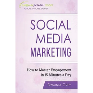 Social Media Marketing: How To Master Engagement in 15 Minutes A Day - Paperback