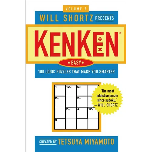 Will Shortz Presents Kenken Easy Volume 2: 100 Logic Puzzles That Make You Smarter - Paperback