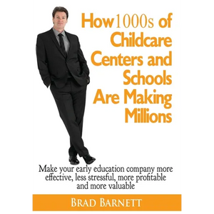 How 1000s of Childcare Centers and Schools Are Making Millions: Make your early education company more effective, less stressful, more profitable and - Hardcover