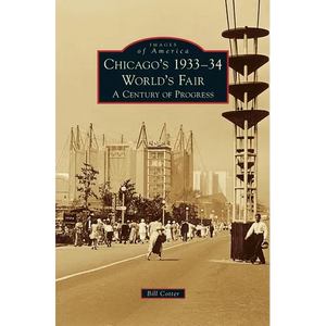 Chicago's 1933-34 World's Fair: A Century of Progress - Hardcover