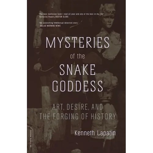 Mysteries of the Snake Goddess: Art, Desire, and the Forging of History - Paperback