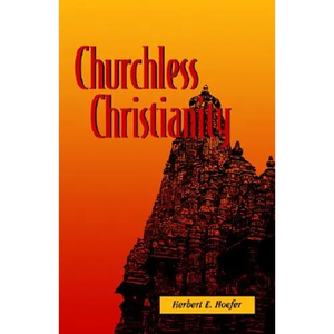 Churchless Christianity (Revised Edition) - Paperback
