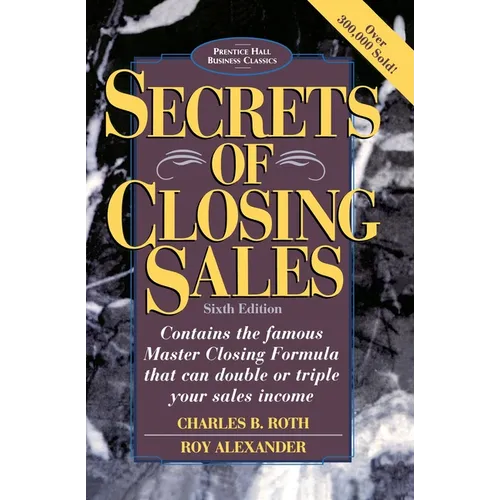 Secrets of Closing Sales: 6th Edition - Paperback