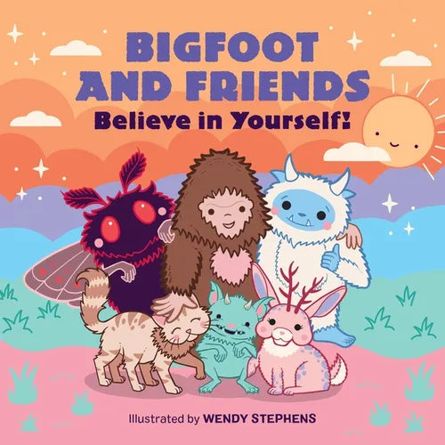 Bigfoot and Friends (Board Book): Believe in Yourself! - Board Book