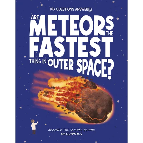 Are Meteors the Fastest Things in Outer Space?: Discover the Science Behind Meteoritics - Hardcover