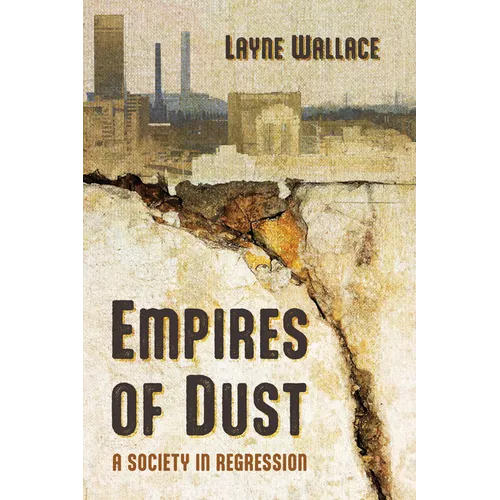 Empires of Dust: A Society in Regression - Paperback
