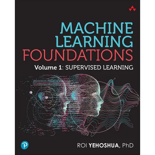 Machine Learning Foundations, Volume 1: Supervised Learning - Paperback