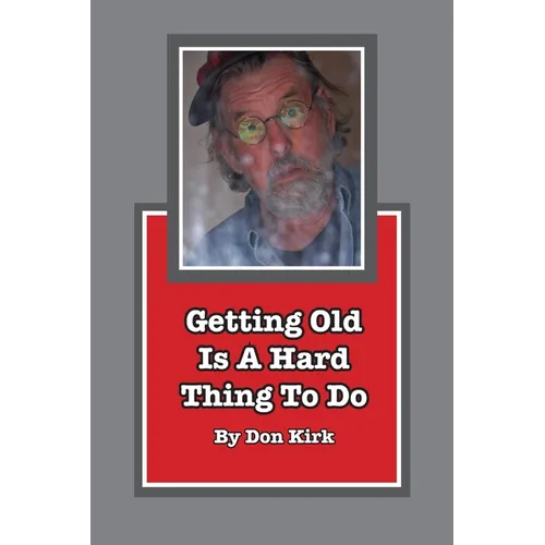 Getting Old Is A Hard Thing To Do - Paperback