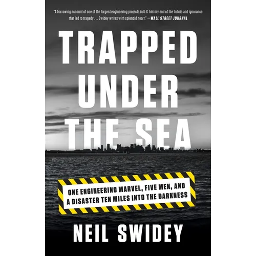 Trapped Under the Sea: One Engineering Marvel, Five Men, and a Disaster Ten Miles Into the Darkness - Paperback