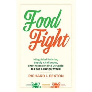 Food Fight: Misguided Policies, Supply Challenges, and the Impending Struggle to Feed a Hungry World - Paperback