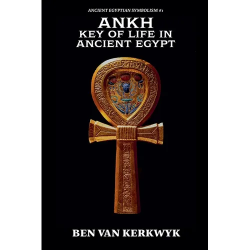 Ankh, Key of Life in Ancient Egypt - Paperback