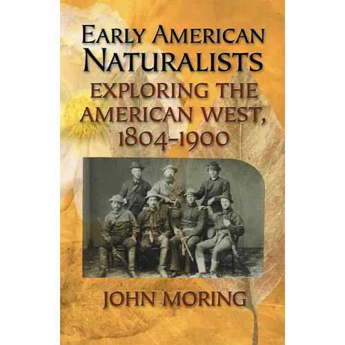 Early American Naturalists: Exploring the American West, 1804-1900 - Paperback