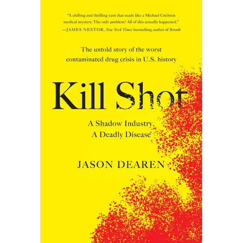 Kill Shot: A Shadow Industry, a Deadly Disease - Paperback