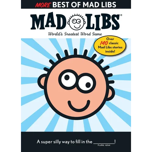 More Best of Mad Libs: Over 140 Classic Mad Libs Stories! - Paperback