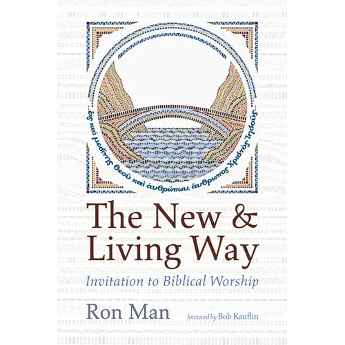 The New and Living Way: Invitation to Biblical Worship - Paperback