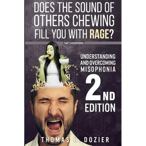 Understanding and Overcoming Misophonia, 2nd Edition: A Conditioned Aversive Reflex Disorder - Paperback