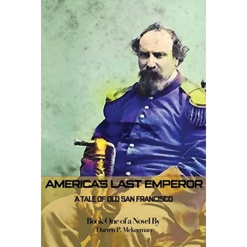 America's Last Emperor: A Tale of Old San Francisco - Paperback