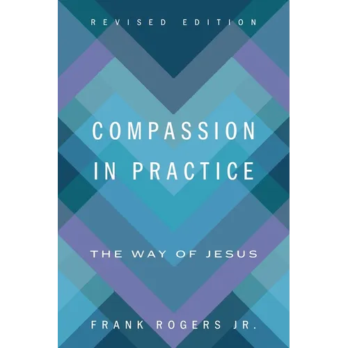 Compassion in Practice, Revised Edition: The Way of Jesus - Paperback
