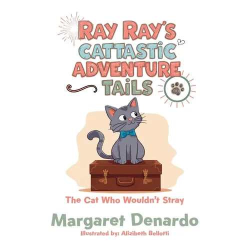 Ray Ray's Cattastic Adventure Tails: The Cat Who Wouldn't Stray - Paperback