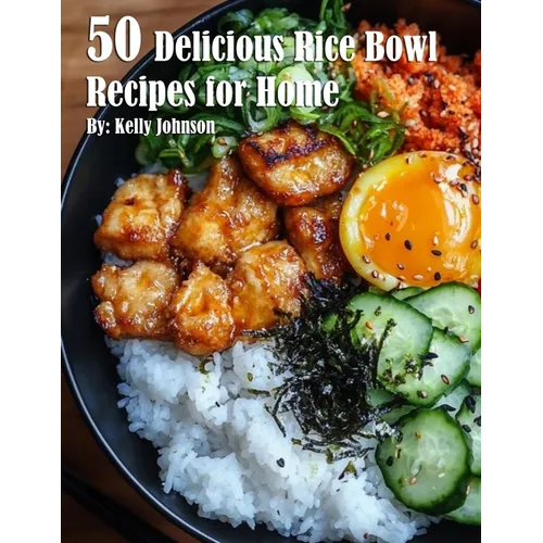 50 Delicious Rice Bowl Recipes for Summer - Paperback