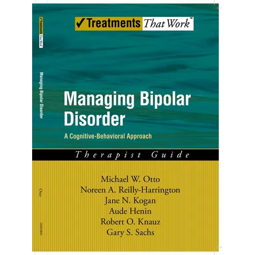 Managing Bipolar Disorder: A Cognitive Behavior Treatment Program Therapist Guide - Paperback