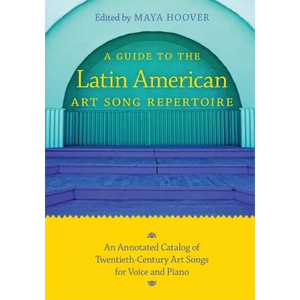 Guide to the Latin American Art Song Repertoire: An Annotated Catalog of Twentieth-Century Art Songs for Voice and Piano - Paperback