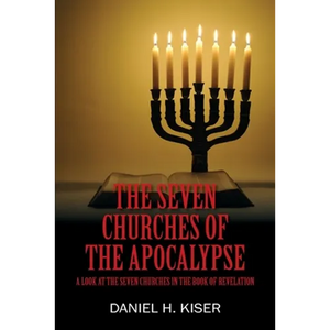 The Seven Churches of the Apocalypse: A Look at the Seven Churches in the Book of Revelation - Paperback