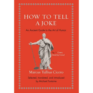 How to Tell a Joke: An Ancient Guide to the Art of Humor - Hardcover