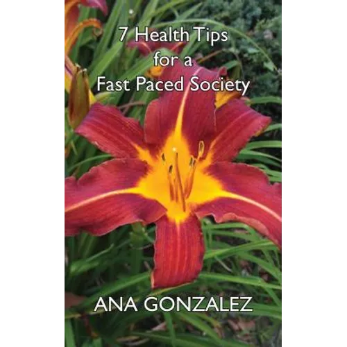 7 Health Tips for a Fast Paced Society - Paperback