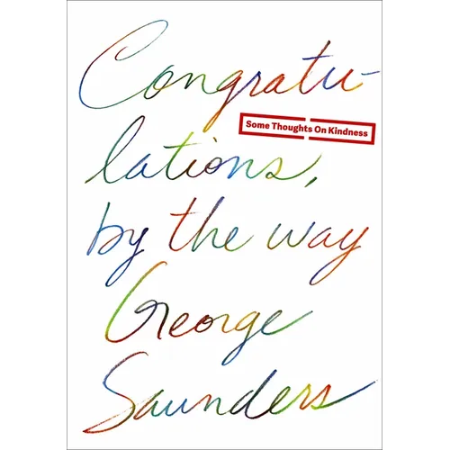 Congratulations, by the Way: Some Thoughts on Kindness - Hardcover