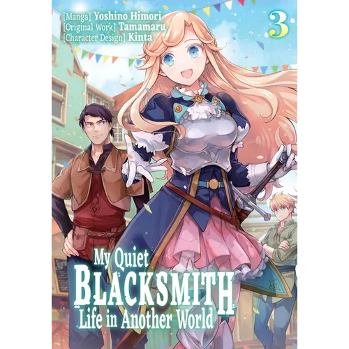 My Quiet Blacksmith Life in Another World: Volume 3 (Manga): Volume 3 - Paperback