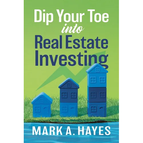 Dip Your Toe into Real Estate Investing - Paperback