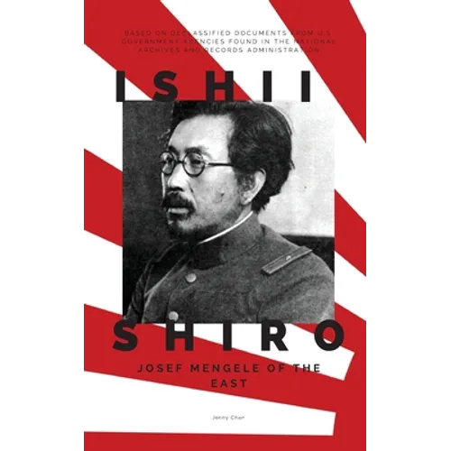 Ishii Shiro: Josef Mengele of the East - Paperback