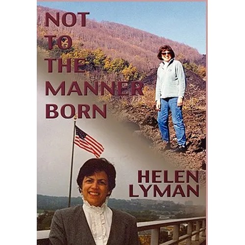 Not to the Manner Born: Reflections of a Wife and Partner in the Foreign Service - Hardcover