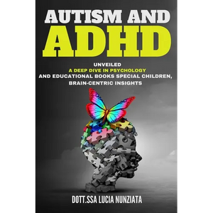 Autism and ADHD Unveiled: A Deep Dive in Psychology and Educational Books: Special Children, Brain-Centric Insights, and a Bonus Alphabet Tracin - Paperback