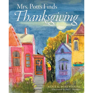 Mrs. Potts Finds Thanksgiving: A story inspired by Dickens' classic, A Christmas Carol - Paperback