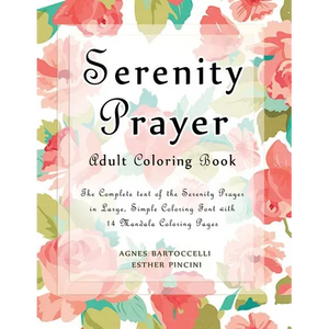 Serenity Prayer Adult Coloring Book: The Complete Text of the Serenity Prayer in Large, Simple Coloring Font with 14 Mandala Coloring Pages - Paperback