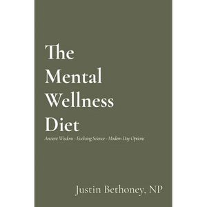 The Mental Wellness Diet: Ancient Wisdom - Evolving Science - Modern Day Options - Paperback