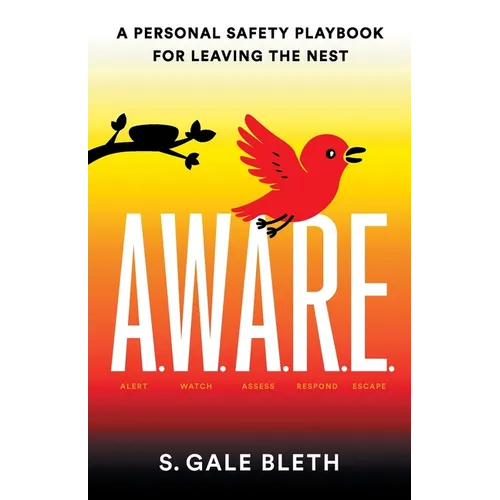 A.W.A.R.E.: A Personal Safety Playbook for Leaving the Nest - Paperback