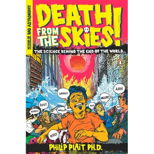 Death from the Skies!: The Science Behind the End of the World - Paperback