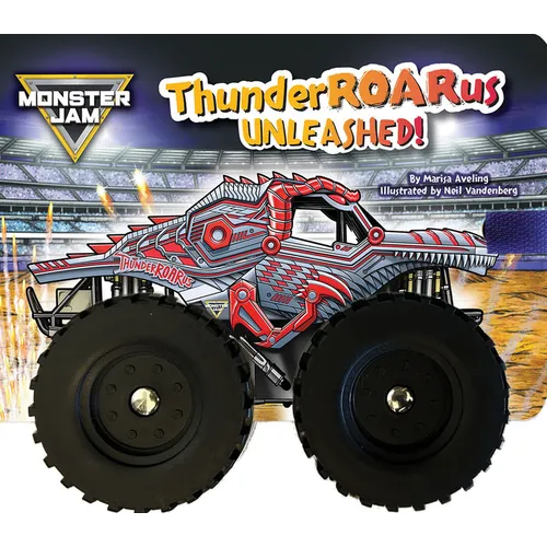 Monster Jam: Thunderroarus Unleashed! a Board Book with Wheels - Board Book