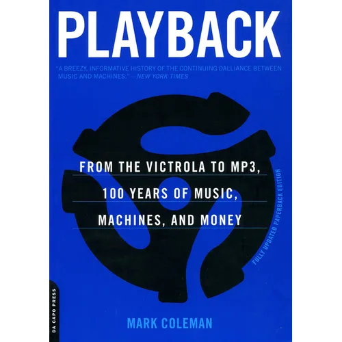 Playback: From the Victrola to MP3, 100 Years of Music, Machines and Money - Paperback