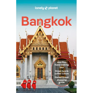 Lonely Planet Bangkok: Plan the Trip of a Lifetime Detailed Itineraries & Maps Insider Tips Covers Banglamphu, Chinatown, Sukhumvit and More - Paperback