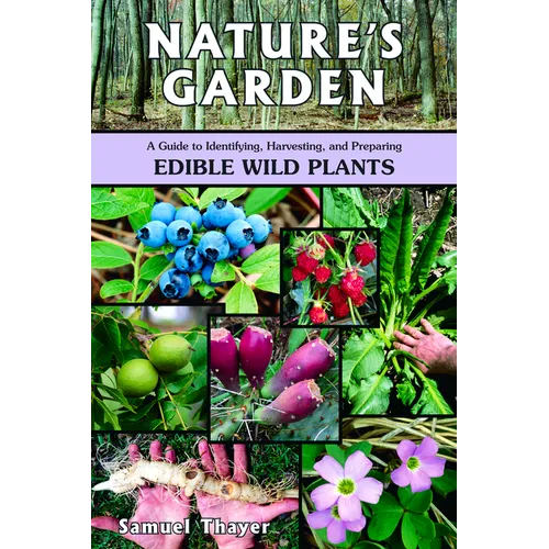 Nature's Garden: A Guide to Identifying, Harvesting, and Preparing Edible Wild Plants - Paperback