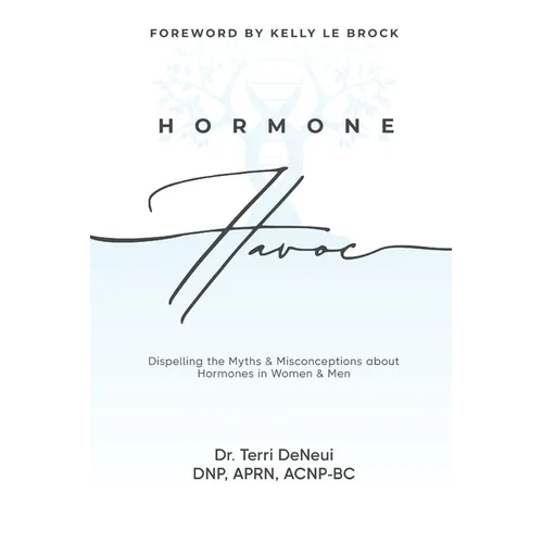 Hormone Havoc: Dispelling the Myths & Misconceptions about Hormones in Women and Men - Paperback