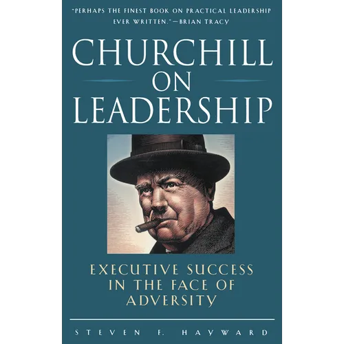 Churchill on Leadership: Executive Success in the Face of Adversity - Paperback