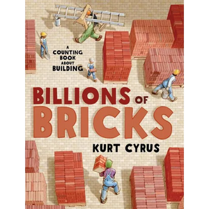 Billions of Bricks: A Counting Book about Building - Hardcover
