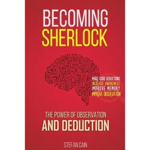 Becoming Sherlock: The Power of Observation & Deduction - Paperback